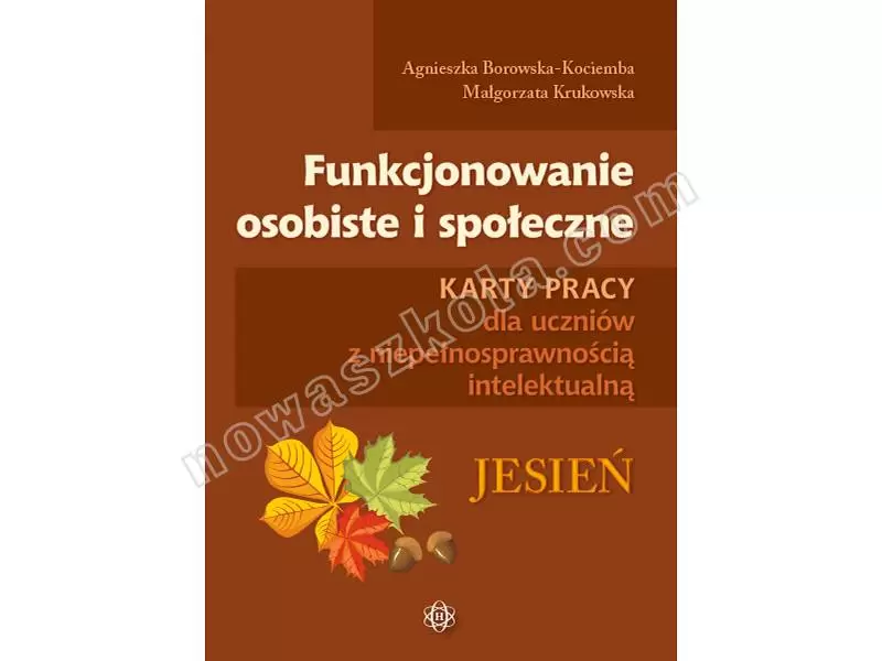 Funkcjonowanie osobiste i społeczne. Karty pracy dla uczniów z niepełnosprawnością intelektualną. Jesień Nowa Szkoła